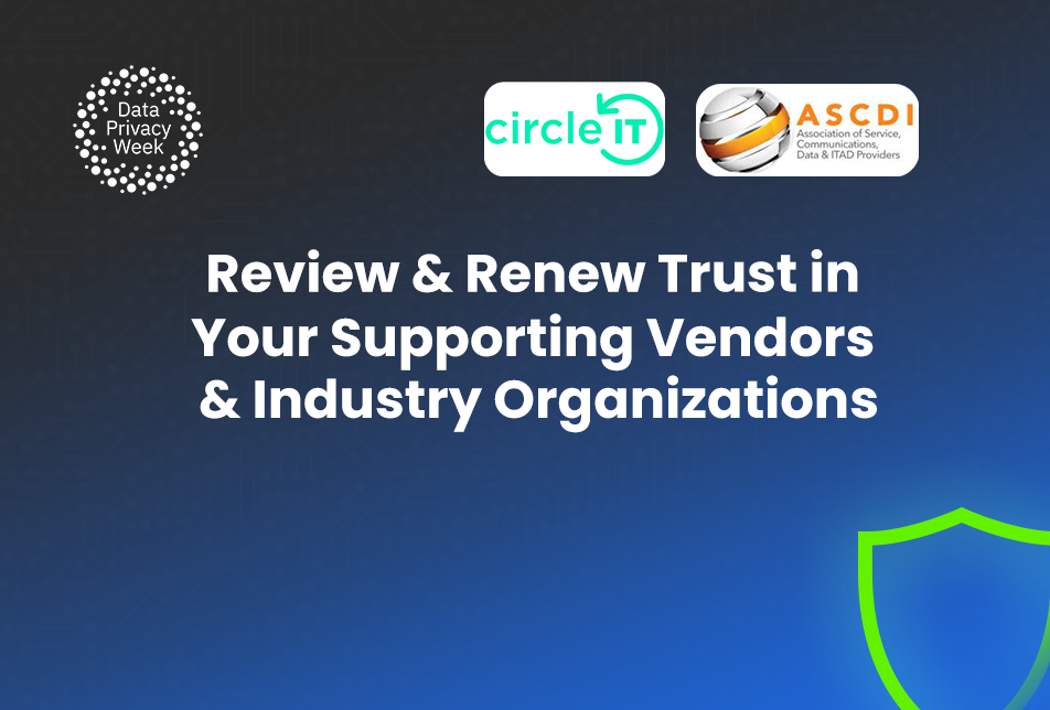 Review & Renew trust in your supporting vendors & industry organizations