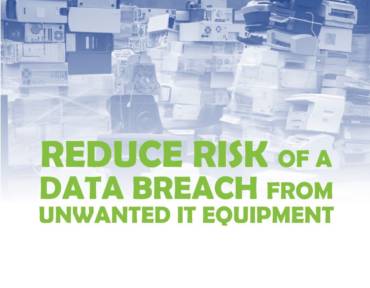 reduce risk of a data breach from unwanted equipment