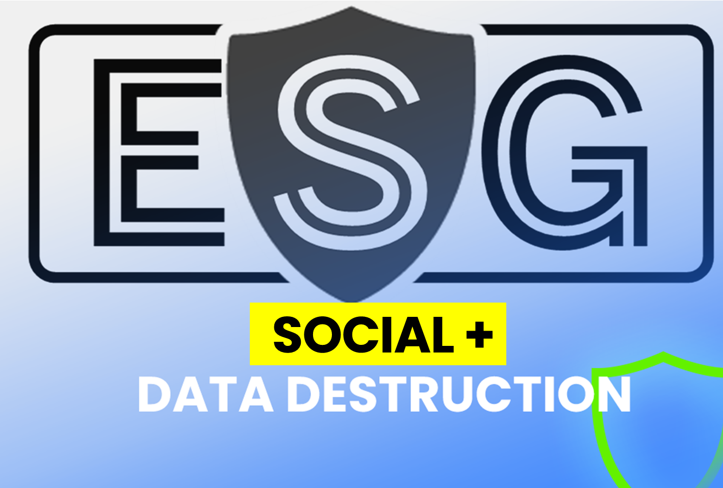 E-waste Data Destruction and ESG: Social Improves Outcomes