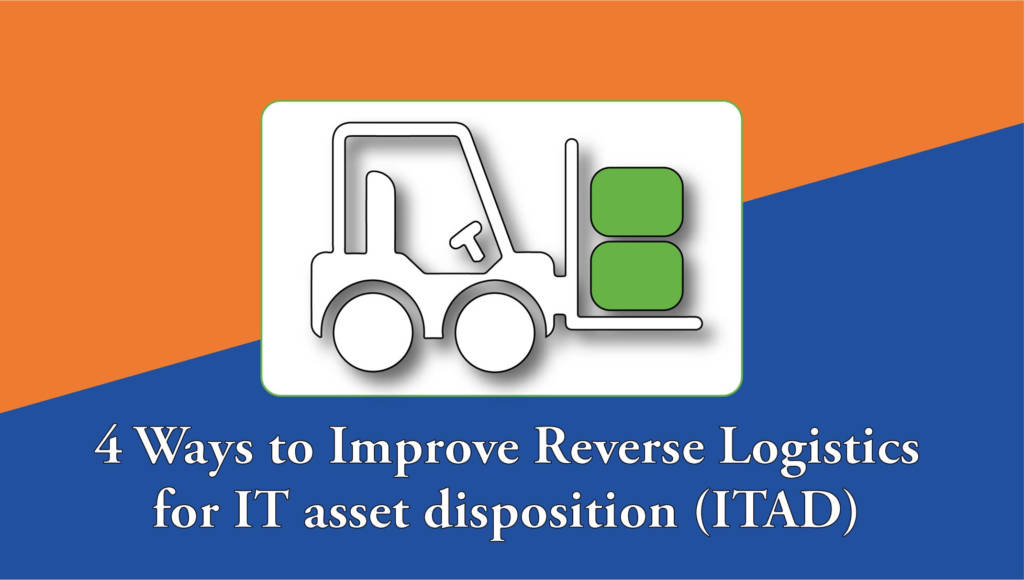 improve reverse logistics for ITAD