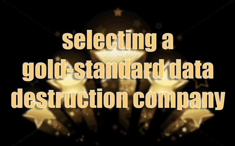 How to select a gold-standard data destruction provider (a checklist)